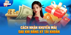 Cách Nhận Chương Trình Khuyến Mãi Sau Khi Đăng Ký Tài Khoản