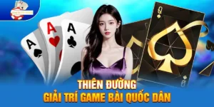 Thiên Đường Giải Trí Game Bài Quốc Dân 