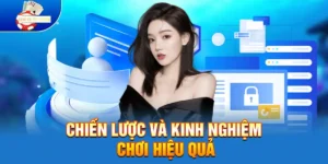 Chiến lược và kinh nghiệm chơi hiệu quả